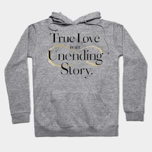 True love is an unending story. Hoodie